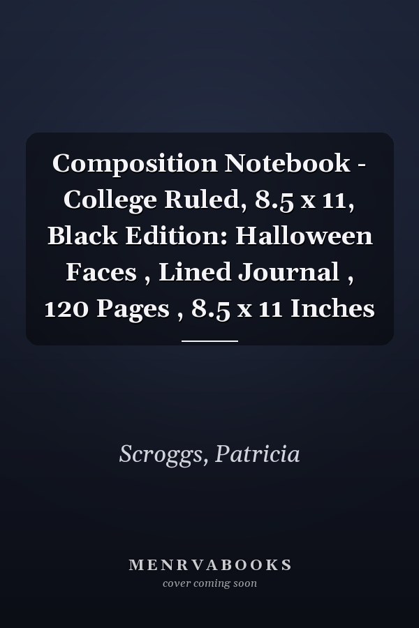 Composition Notebook - College Ruled, 8.5 x 11, Black Edition: Halloween Faces , Lined Journal , 120 Pages , 8.5 x 11 Inches