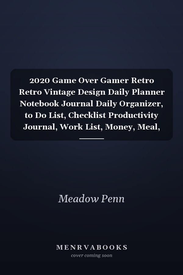 2020 Game Over Gamer Retro Retro Vintage Design Daily Planner Notebook Journal Daily Organizer, to Do List, Checklist Productivity Journal, Work List, Money, Meal, Small Business, Do It All, 6 X 9 , 100 Pages