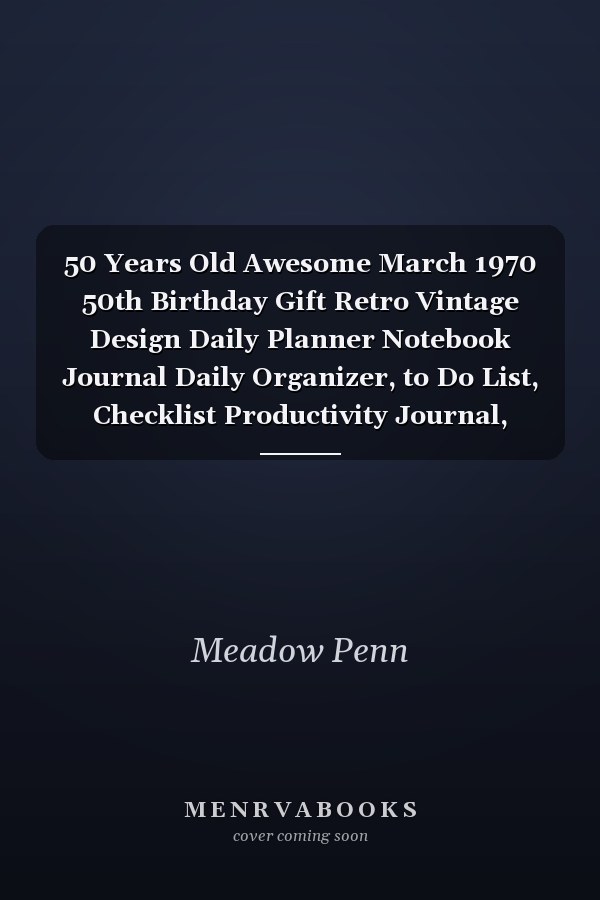 50 Years Old Awesome March 1970 50th Birthday Gift Retro Vintage Design Daily Planner Notebook Journal Daily Organizer, to Do List, Checklist Productivity Journal, Work List, Money, Meal, Small Business, Do It All, 6 X 9 , 100 Pages