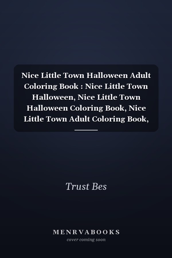 Nice Little Town Halloween Adult Coloring Book : Nice Little Town Halloween, Nice Little Town Halloween Coloring Book, Nice Little Town Adult Coloring Book, Coloring Book for Relaxation