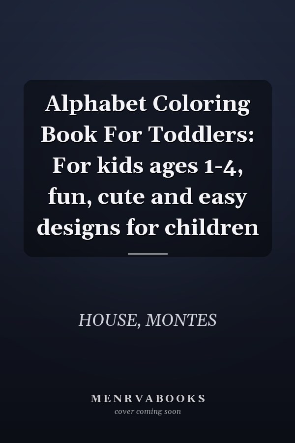 Alphabet Coloring Book For Toddlers: For kids ages 1-4, fun, cute and easy designs for children