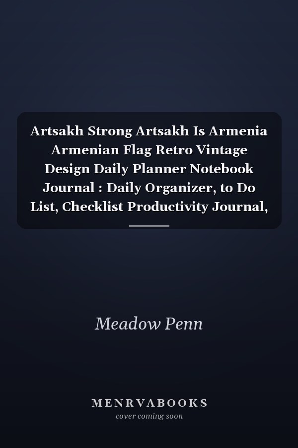Artsakh Strong Artsakh Is Armenia Armenian Flag Retro Vintage Design Daily Planner Notebook Journal : Daily Organizer, to Do List, Checklist Productivity Journal, Work List, Money, Meal, Small Business, Do It All, 6 X 9 , 100 Pages