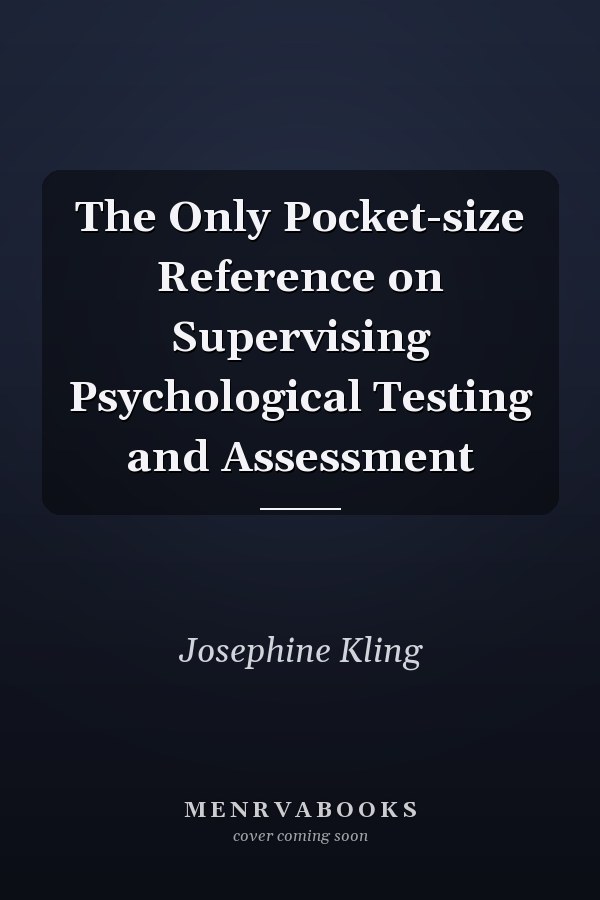 The Only Pocket-size Reference on Supervising Psychological Testing and Assessment
