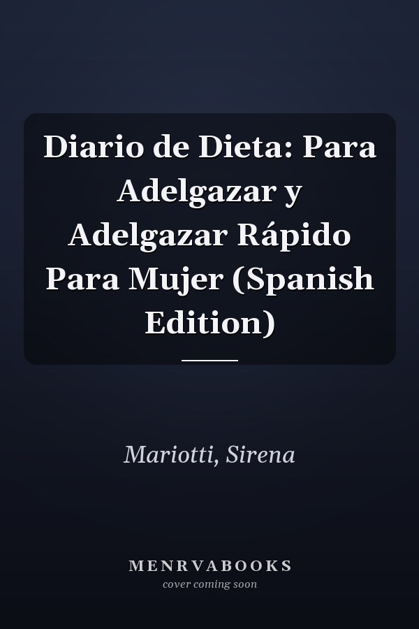 Diario de Dieta: Para Adelgazar y Adelgazar Rápido Para Mujer (Spanish Edition)