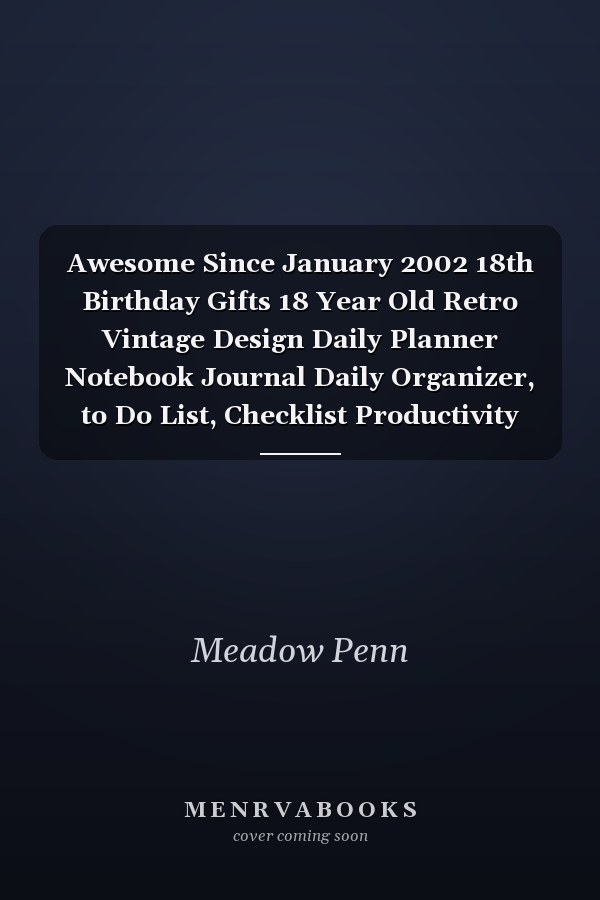 Awesome Since January 2002 18th Birthday Gifts 18 Year Old Retro Vintage Design Daily Planner Notebook Journal Daily Organizer, to Do List, Checklist Productivity Journal, Work List, Money, Meal, Small Business, Do It All, 6 X 9 , 100 Pages