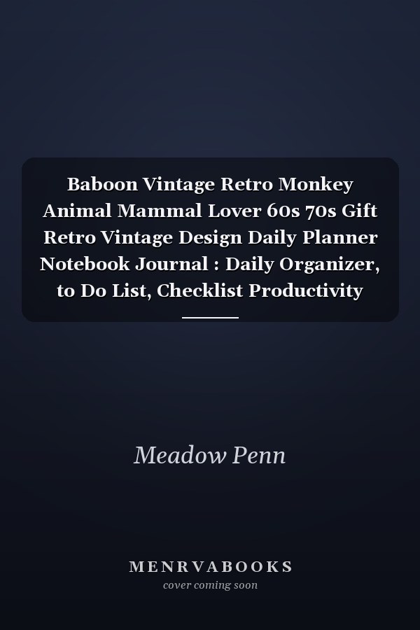 Baboon Vintage Retro Monkey Animal Mammal Lover 60s 70s Gift Retro Vintage Design Daily Planner Notebook Journal : Daily Organizer, to Do List, Checklist Productivity Journal, Work List, Money, Meal, Small Business, Do It All, 6 X 9 , 100 Pages