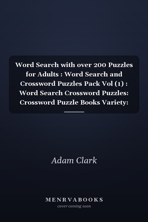 Word Search with over 200 Puzzles for Adults : Word Search and Crossword Puzzles Pack Vol (1) : Word Search Crossword Puzzles: Crossword Puzzle Books Variety: Crossword Puzzle Paperback: Sudoku Crossword Book