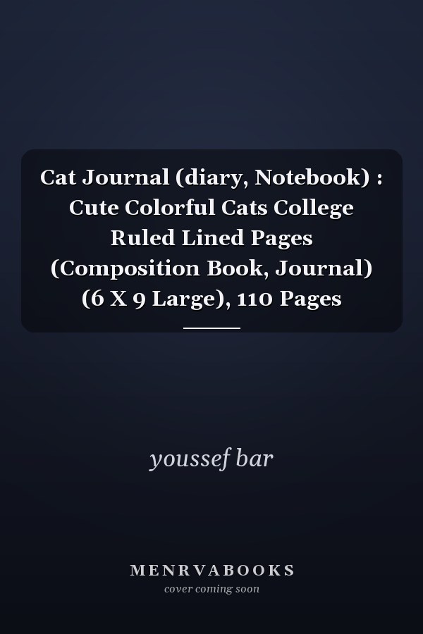 Cat Journal (diary, Notebook) : Cute Colorful Cats College Ruled Lined Pages (Composition Book, Journal) (6 X 9 Large), 110 Pages