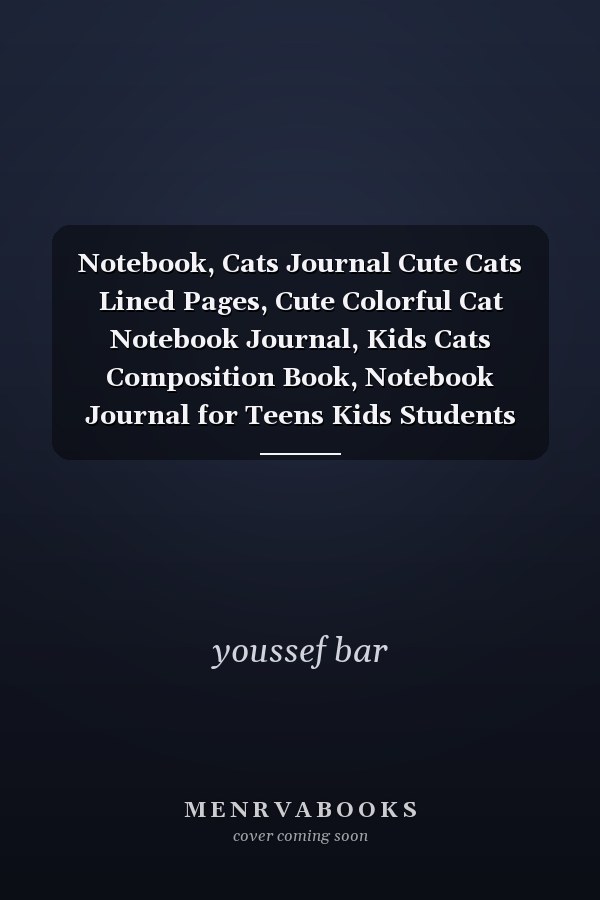 Notebook, Cats Journal Cute Cats Lined Pages, Cute Colorful Cat Notebook Journal, Kids Cats Composition Book, Notebook Journal for Teens Kids Students Back to ... Cats Diary for Women, 6x9 Inches, 110 Pages
