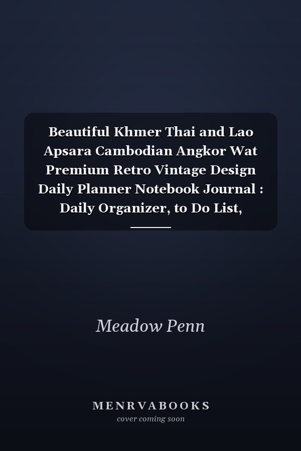 Beautiful Khmer Thai and Lao Apsara Cambodian Angkor Wat Premium Retro Vintage Design Daily Planner Notebook Journal : Daily Organizer, to Do List, Checklist Productivity Journal, Work List, Money, Meal, Small Business, Do It All, 6 X 9 , 100 Pages