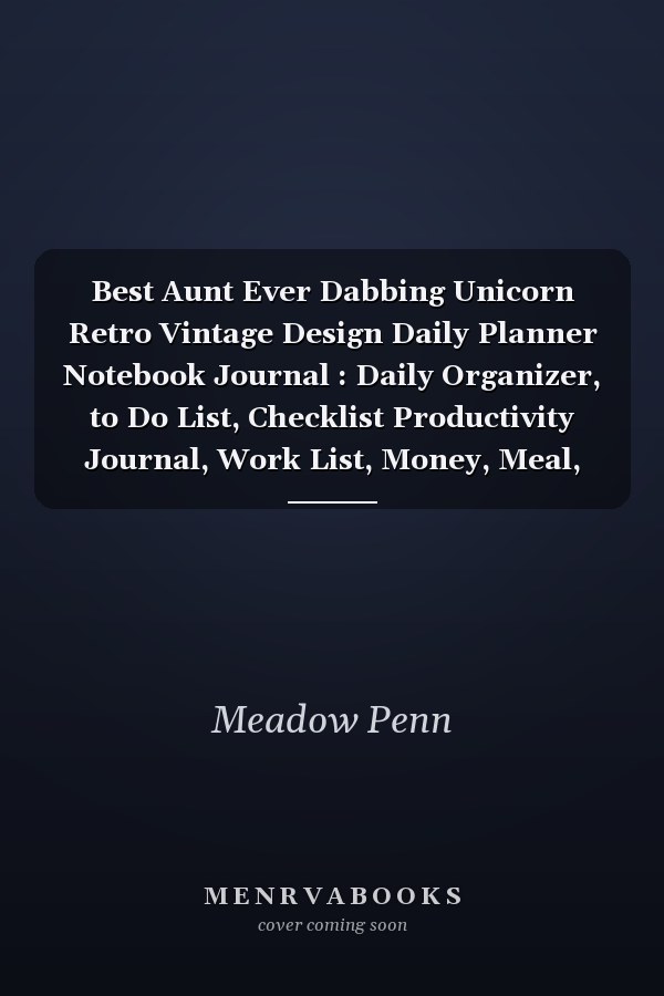 Best Aunt Ever Dabbing Unicorn Retro Vintage Design Daily Planner Notebook Journal : Daily Organizer, to Do List, Checklist Productivity Journal, Work List, Money, Meal, Small Business, Do It All, 6 X 9 , 100 Pages