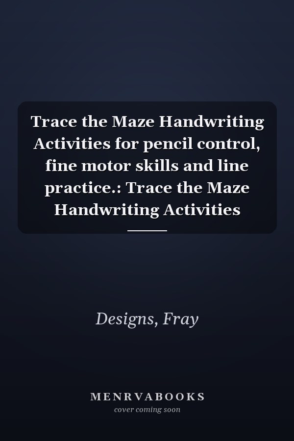 Trace the Maze Handwriting Activities for pencil control, fine motor skills and line practice.: Trace the Maze Handwriting Activities