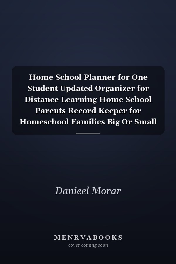Home School Planner for One Student Updated Organizer for Distance Learning Home School Parents Record Keeper for Homeschool Families Big Or Small and Journal Monthly Calendar and Weekly Lesson Plan