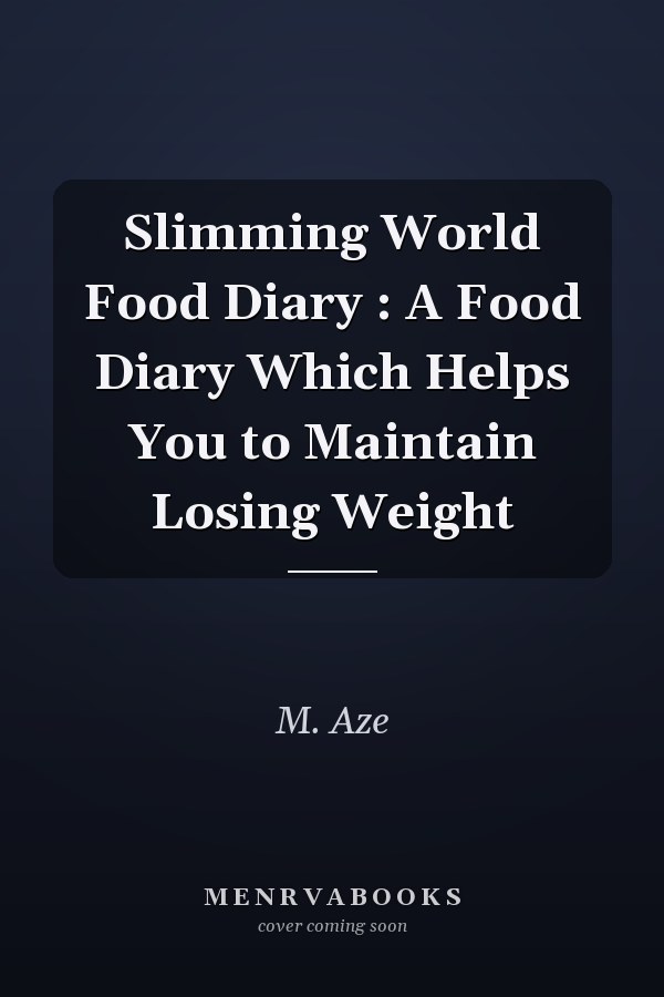 Slimming World Food Diary : A Food Diary Which Helps You to Maintain Losing Weight