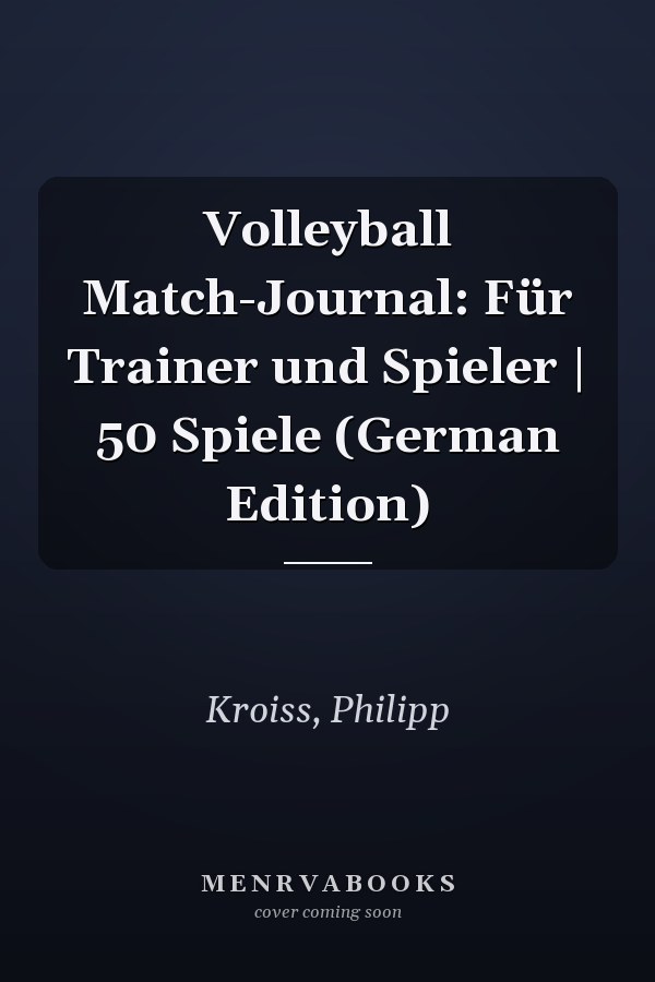 Volleyball Match-Journal: Für Trainer und Spieler | 50 Spiele (German Edition)