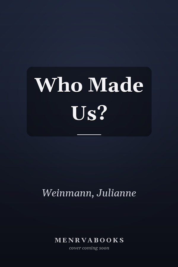 Who Made Us?