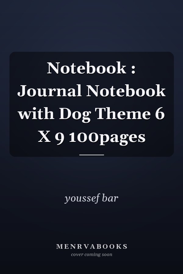 Notebook : Journal Notebook with Dog Theme 6 X 9 100pages