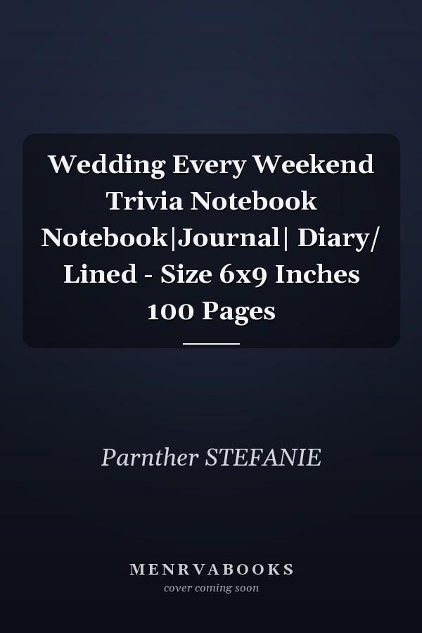 Wedding Every Weekend Trivia Notebook Notebook|Journal| Diary/ Lined - Size 6x9 Inches 100 Pages