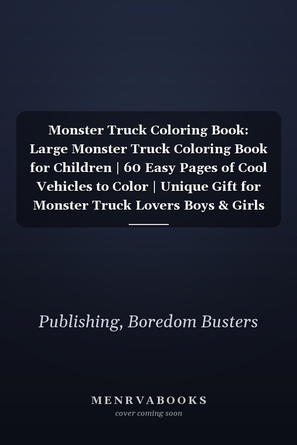 Monster Truck Coloring Book: Large Monster Truck Coloring Book for Children | 60 Easy Pages of Cool Vehicles to Color | Unique Gift for Monster Truck Lovers Boys & Girls