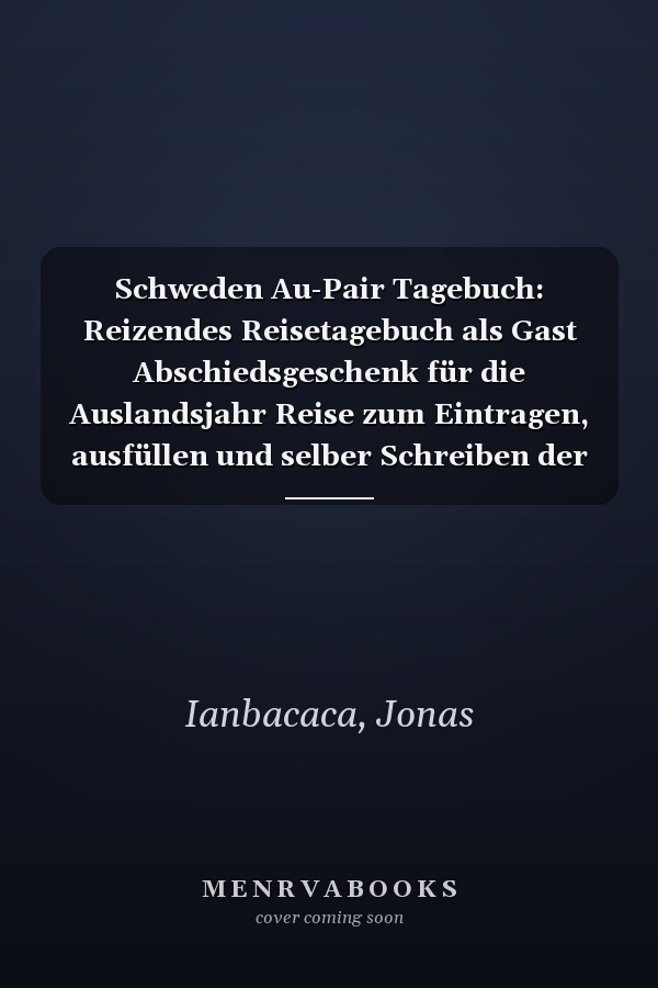 Schweden Au-Pair Tagebuch: Reizendes Reisetagebuch als Gast Abschiedsgeschenk für die Auslandsjahr Reise zum Eintragen, ausfüllen und selber Schreiben der Tageserlebnisse (German Edition)