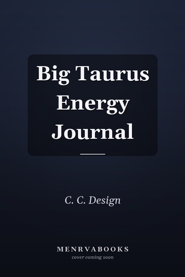 Big Taurus Energy Journal