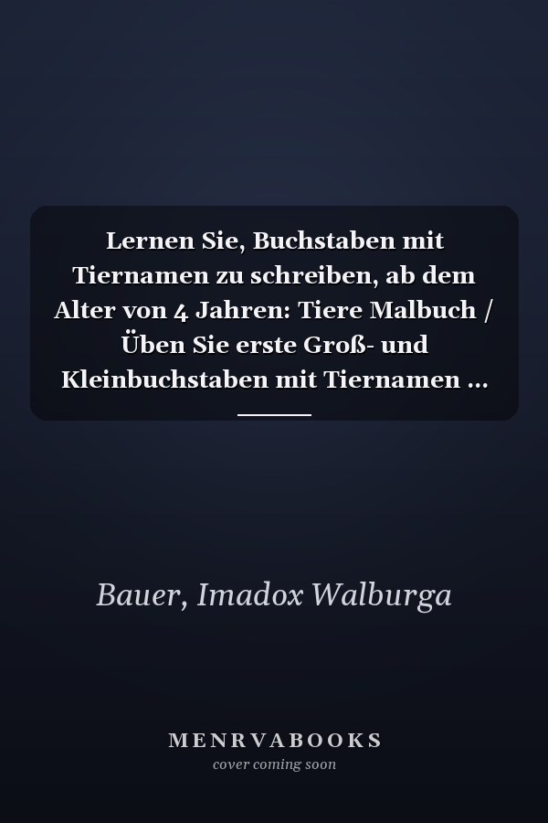 Lernen Sie, Buchstaben mit Tiernamen zu schreiben, ab dem Alter von 4 Jahren: Tiere Malbuch / Üben Sie erste Groß- und Kleinbuchstaben mit Tiernamen ... Aktivitäten für Kinder (German Edition)