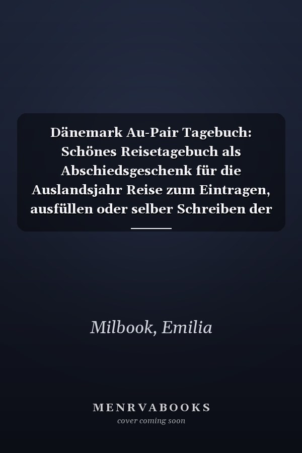 Dänemark Au-Pair Tagebuch: Schönes Reisetagebuch als Abschiedsgeschenk für die Auslandsjahr Reise zum Eintragen, ausfüllen oder selber Schreiben der Erinnerungen als Gast (German Edition)