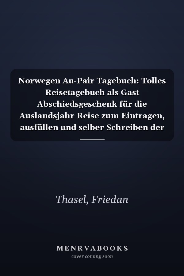 Norwegen Au-Pair Tagebuch: Tolles Reisetagebuch als Gast Abschiedsgeschenk für die Auslandsjahr Reise zum Eintragen, ausfüllen und selber Schreiben der Erinnerungen als Gast (German Edition)