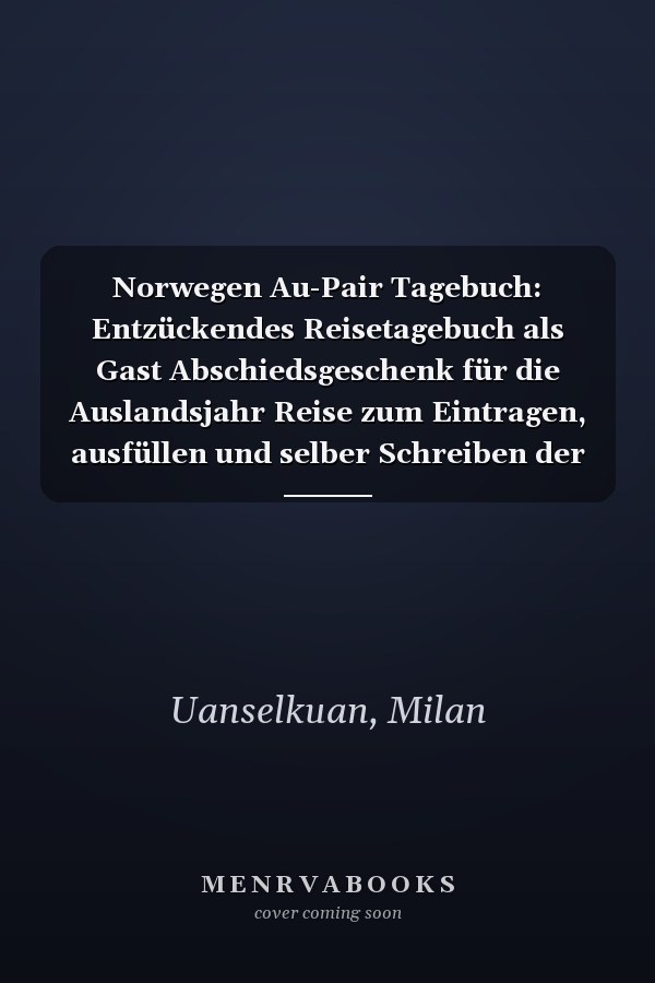 Norwegen Au-Pair Tagebuch: Entzückendes Reisetagebuch als Gast Abschiedsgeschenk für die Auslandsjahr Reise zum Eintragen, ausfüllen und selber Schreiben der Erinnerungen als Gast (German Edition)