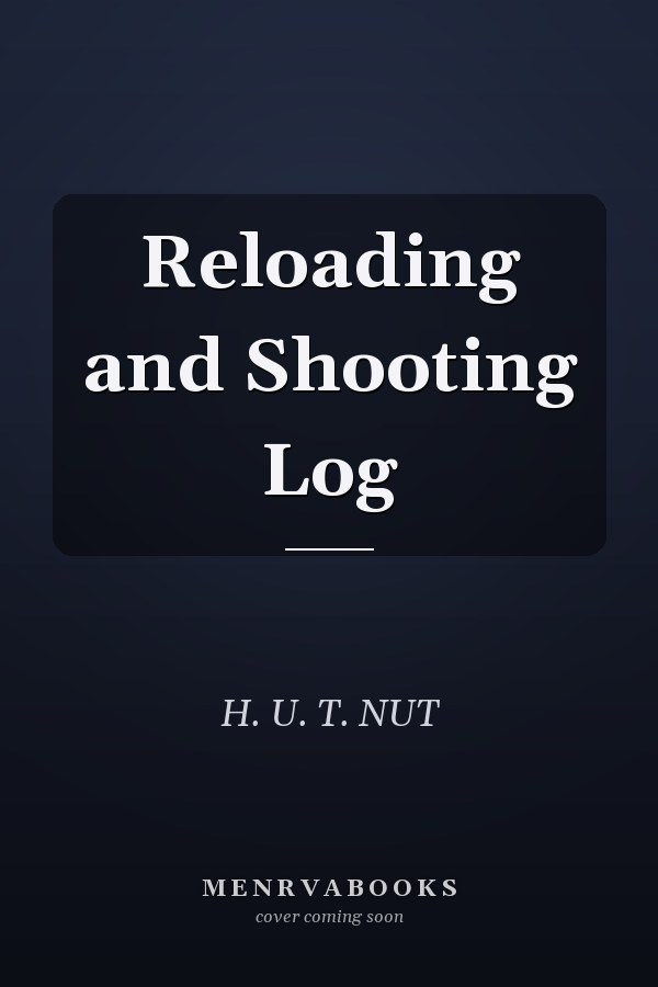 Reloading and Shooting Log