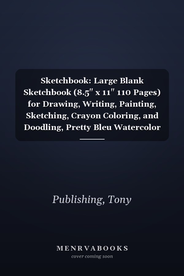 Sketchbook: Large Blank Sketchbook (8.5" x 11" 110 Pages) for Drawing, Writing, Painting, Sketching, Crayon Coloring, and Doodling, Pretty Bleu Watercolor Marble Paint Background Cover