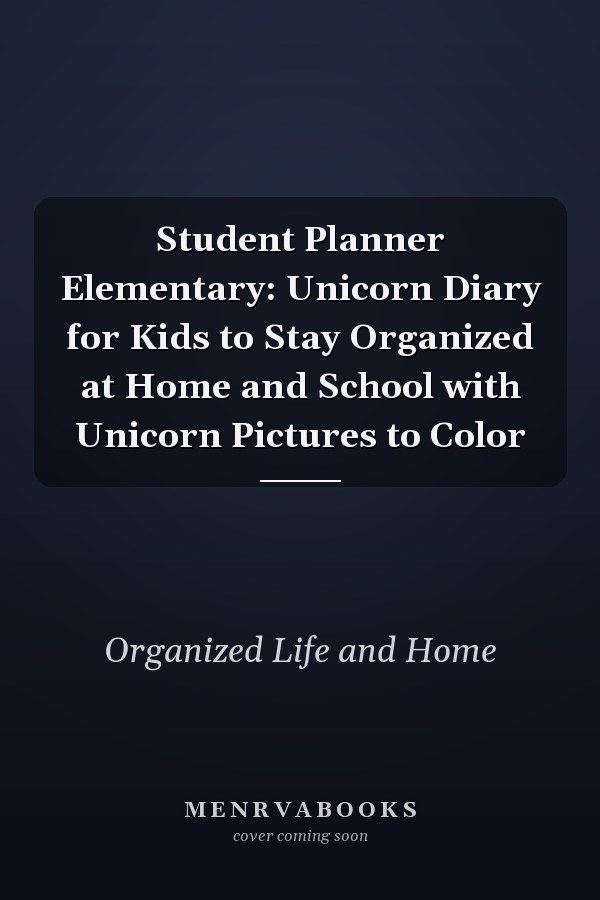 Student Planner Elementary: Unicorn Diary for Kids to Stay Organized at Home and School with Unicorn Pictures to Color