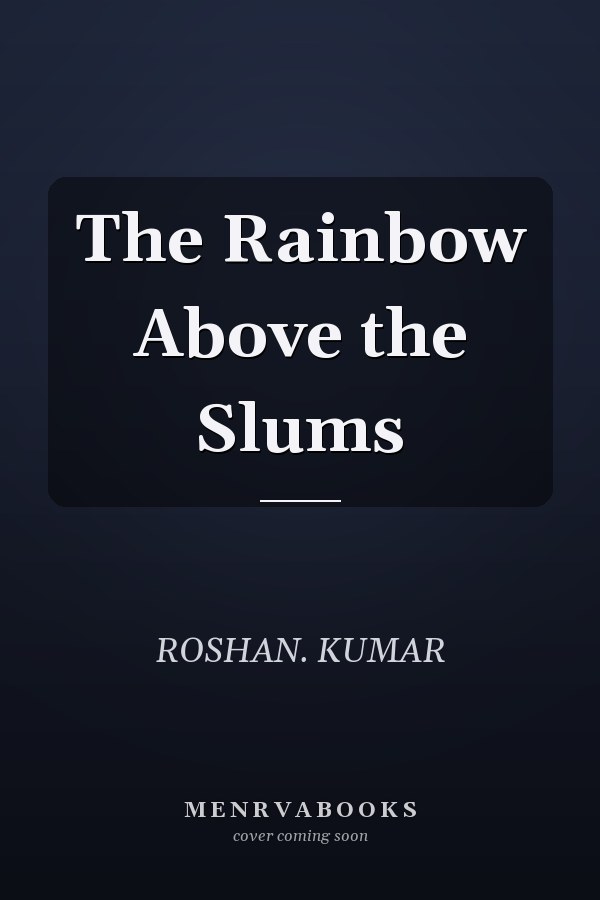 The Rainbow Above the Slums