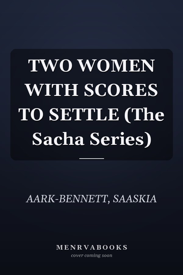TWO WOMEN WITH SCORES TO SETTLE (The Sacha Series)