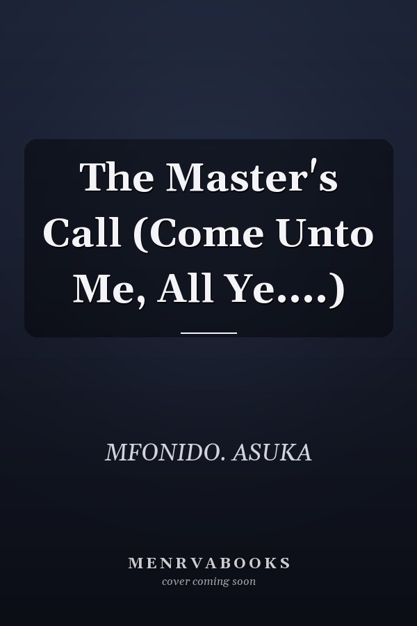 The Master's Call (Come Unto Me, All Ye....)