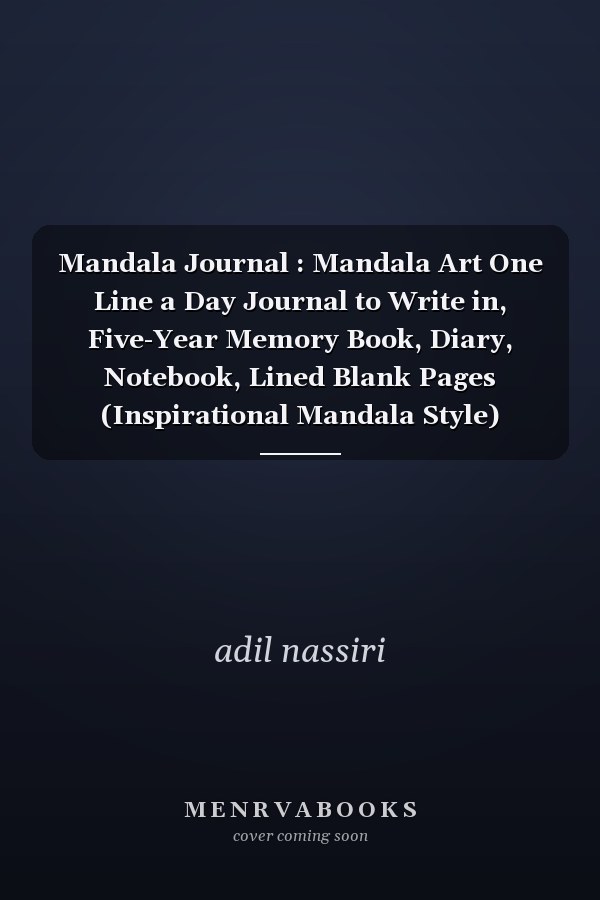 Mandala Journal : Mandala Art One Line a Day Journal to Write in, Five-Year Memory Book, Diary, Notebook, Lined Blank Pages (Inspirational Mandala Style)