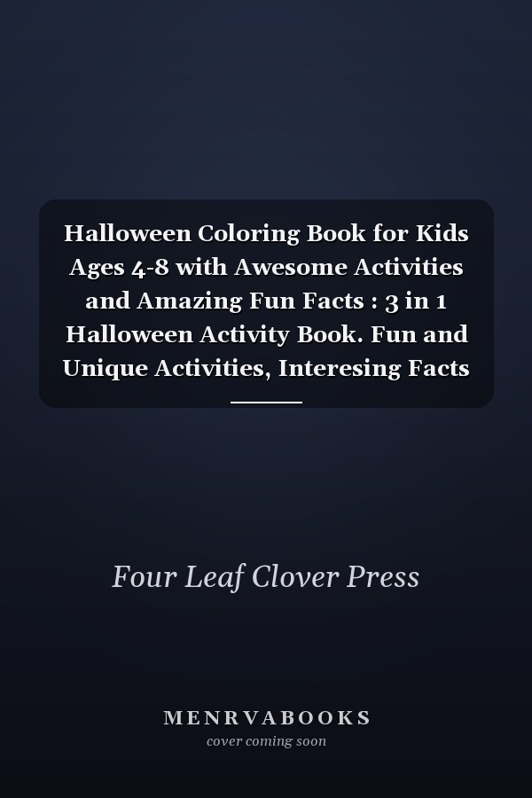 Halloween Coloring Book for Kids Ages 4-8 with Awesome Activities and Amazing Fun Facts : 3 in 1 Halloween Activity Book. Fun and Unique Activities, Interesing Facts and Beautiful Pictures to Color
