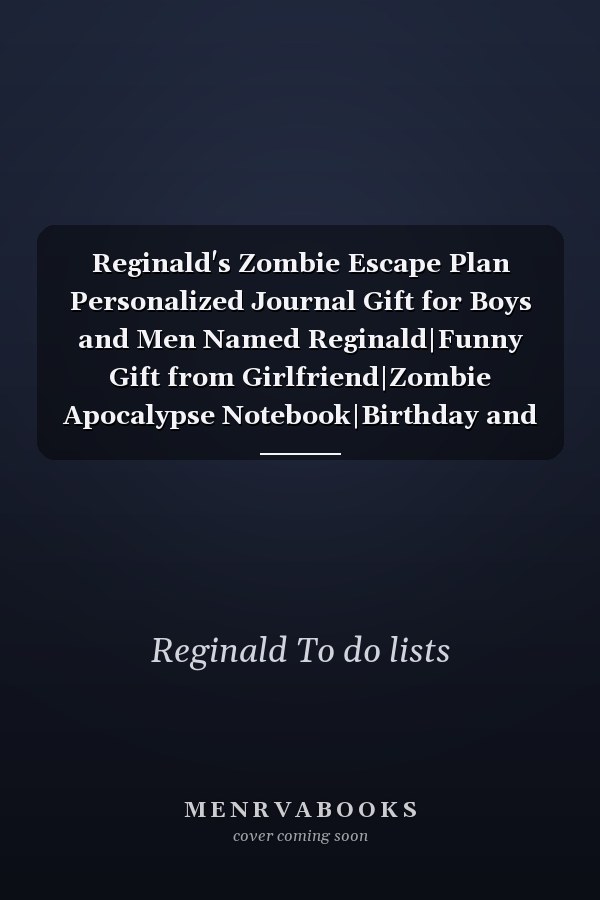 Reginald's Zombie Escape Plan Personalized Journal Gift for Boys and Men Named Reginald|Funny Gift from Girlfriend|Zombie Apocalypse Notebook|Birthday and Christmas Gift for Survivalists|110 Blank Lined Pages 6x9 Inches