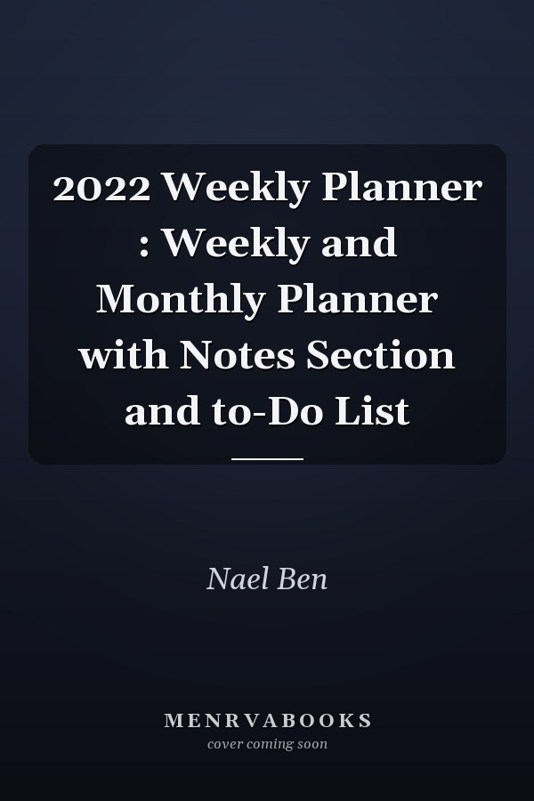 2022 Weekly Planner : Weekly and Monthly Planner with Notes Section and to-Do List