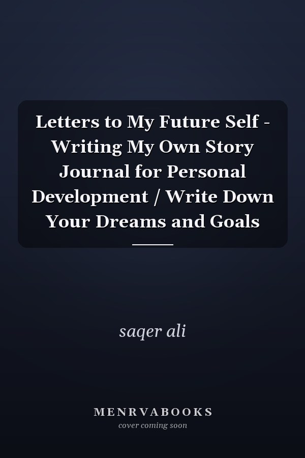 Letters to My Future Self - Writing My Own Story Journal for Personal Development / Write Down Your Dreams and Goals