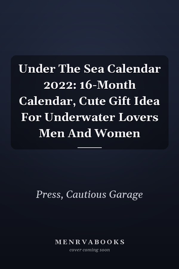 Under The Sea Calendar 2022: 16-Month Calendar, Cute Gift Idea For Underwater Lovers Men And Women