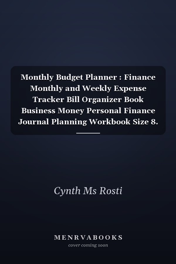 Monthly Budget Planner : Finance Monthly and Weekly Expense Tracker Bill Organizer Book Business Money Personal Finance Journal Planning Workbook Size 8. 5x11 Inches (Expense Tracker Budget Planner)