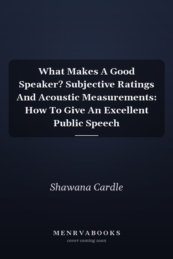What Makes A Good Speaker? Subjective Ratings And Acoustic Measurements: How To Give An Excellent Public Speech