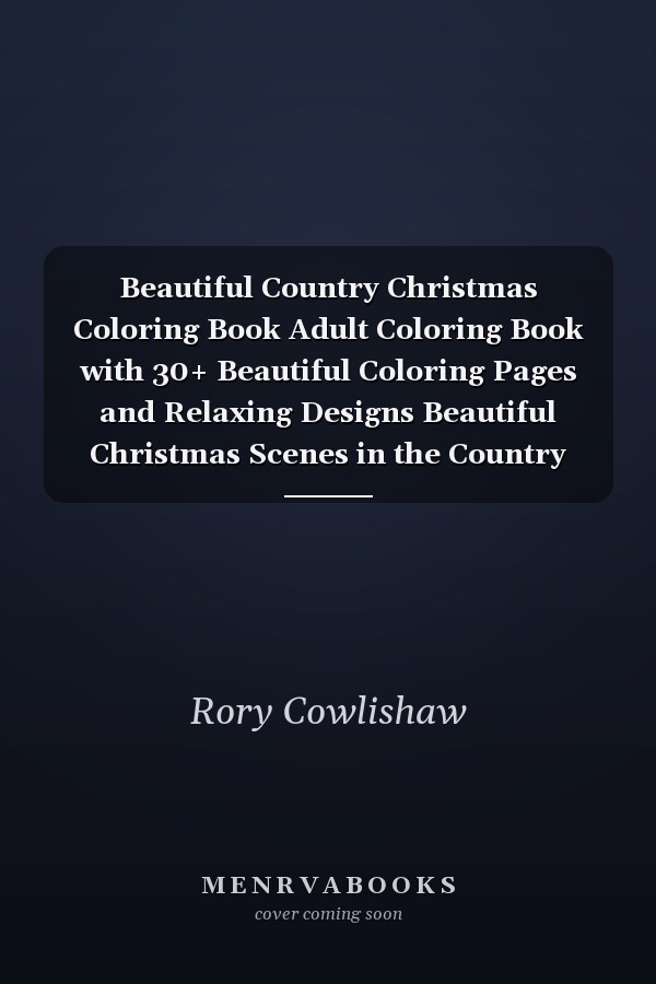 Beautiful Country Christmas Coloring Book Adult Coloring Book with 30+ Beautiful Coloring Pages and Relaxing Designs Beautiful Christmas Scenes in the Country