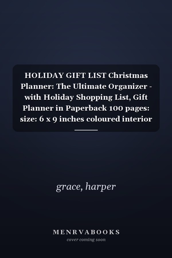 HOLIDAY GIFT LIST Christmas Planner: The Ultimate Organizer - with Holiday Shopping List, Gift Planner in Paperback 100 pages: size: 6 x 9 inches coloured interior