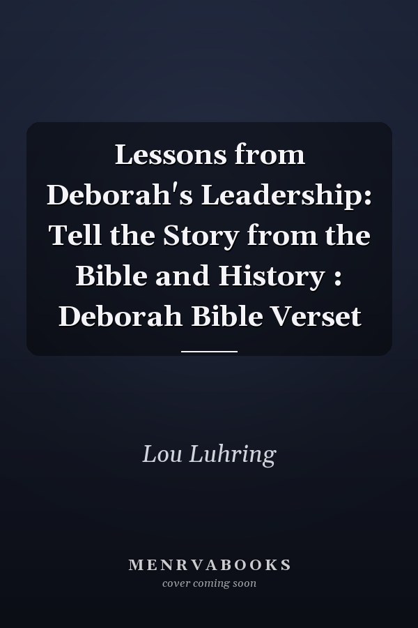 Lessons from Deborah's Leadership: Tell the Story from the Bible and History : Deborah Bible Verset