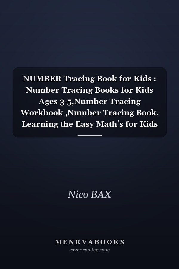 NUMBER Tracing Book for Kids : Number Tracing Books for Kids Ages 3-5,Number Tracing Workbook ,Number Tracing Book. Learning the Easy Math's for Kids