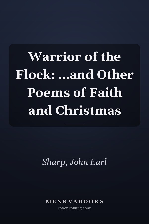 Warrior of the Flock: ...and Other Poems of Faith and Christmas