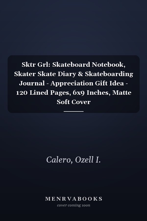 Sktr Grl: Skateboard Notebook, Skater Skate Diary & Skateboarding Journal - Appreciation Gift Idea - 120 Lined Pages, 6x9 Inches, Matte Soft Cover
