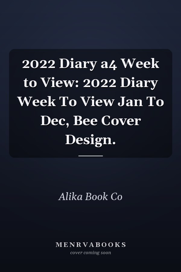 2022 Diary a4 Week to View: 2022 Diary Week To View Jan To Dec, Bee Cover Design.